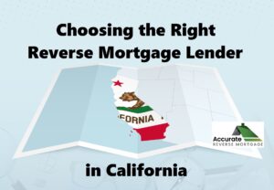Choosing the Right Reverse Mortgage Lender California