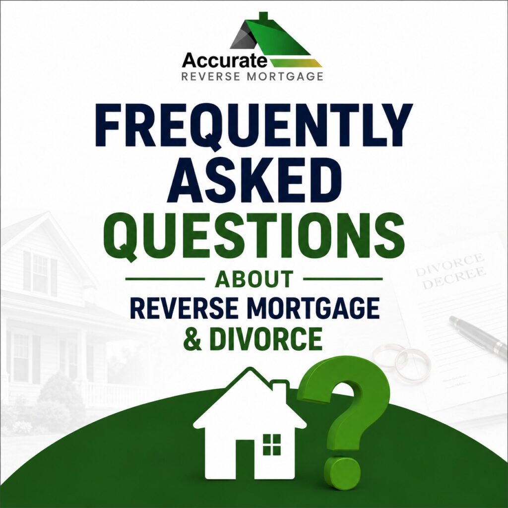 Frequently Asked Questions about Divorce and Reverse Mortgages