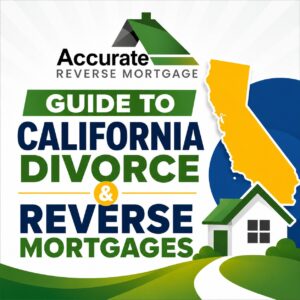 Guide California Divorce Reverse Mortgages